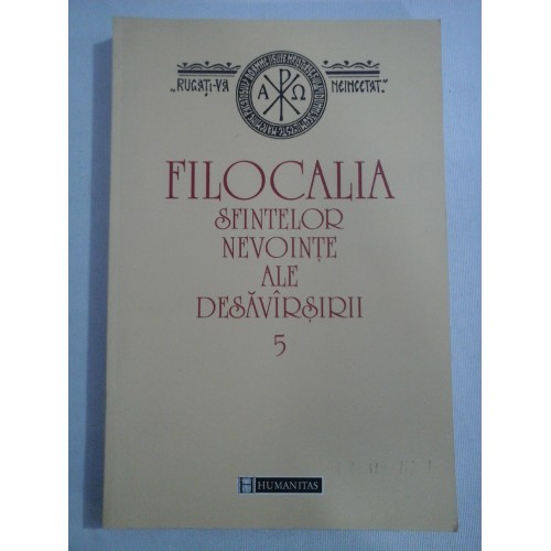    FILOCALIA  SFINTELOR  NEVOINTE  ALE  DESAVARSIRII  vol.V (5)  - Sfintul Petru Damaschin * Sfintul Simeon Metafrastul  -  editia, 2006 